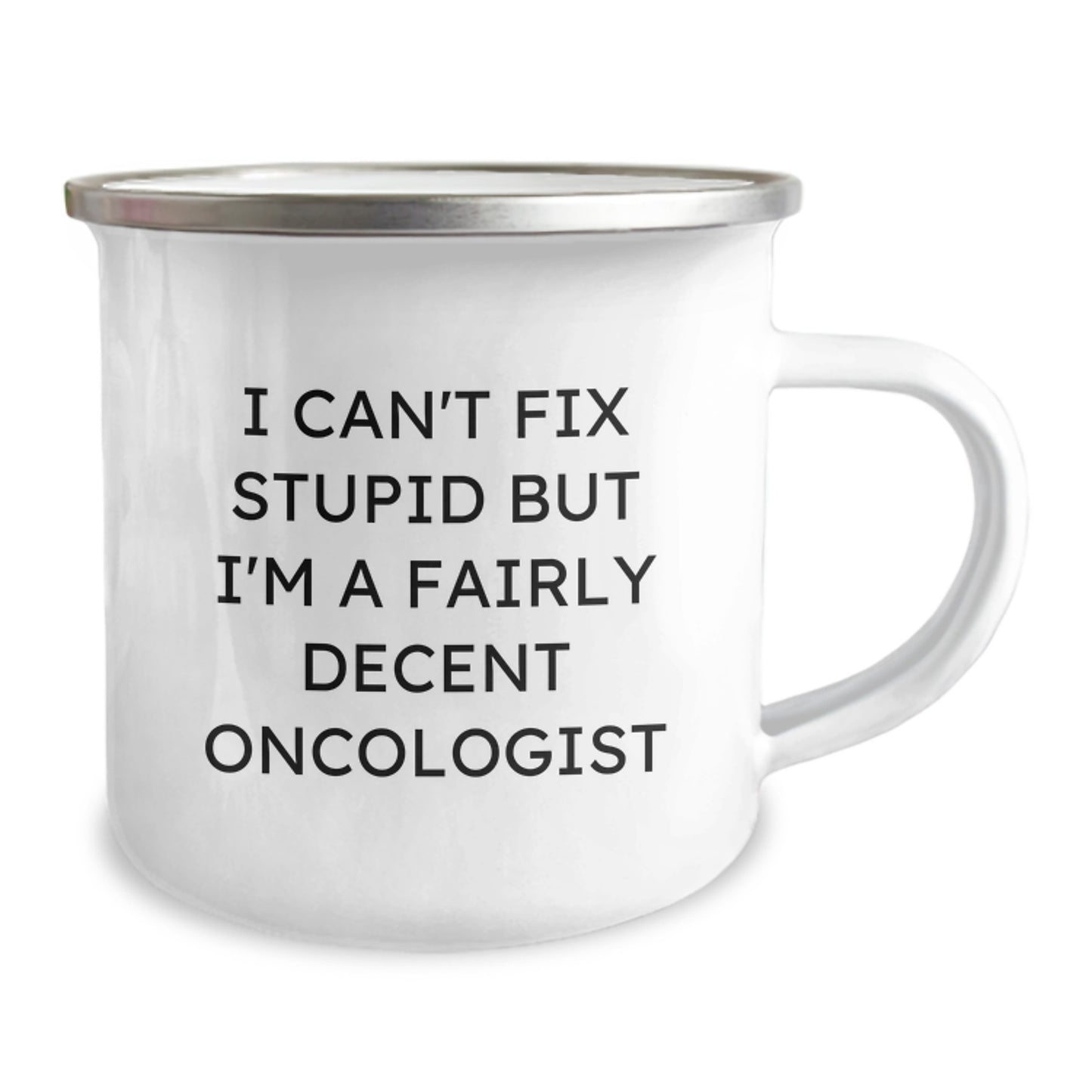Funny Oncologist Gifts for Graduation, I Can't Fix Stupid But I'm A Fairly Decent Oncologist, Camping Mug from Friends, Women, Family - Image 2