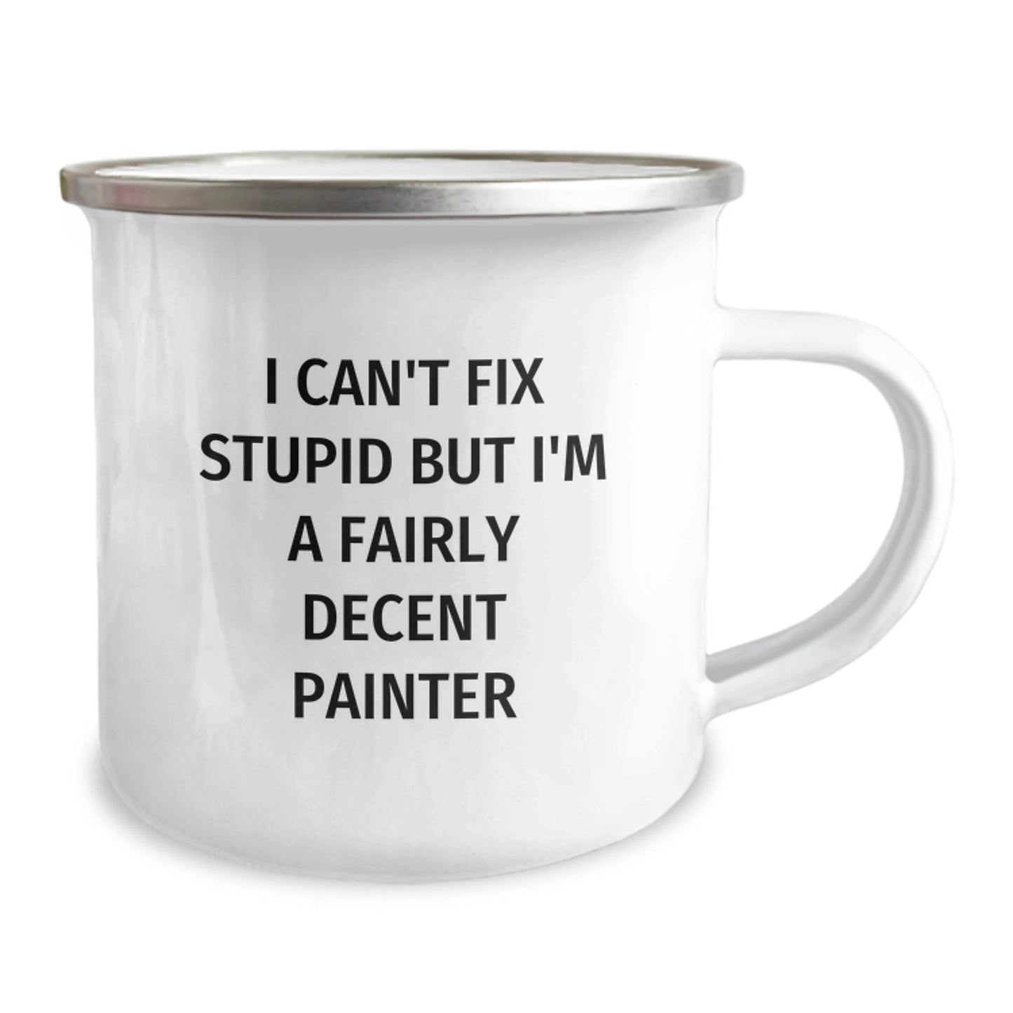 Funny Painter Gifts for Men, I Can't Fix Stupid But I'm A Fairly Decent Painter, Camping Mug for Graduation, Gifts from Friends, for Painter Enthusiasts - Image 2