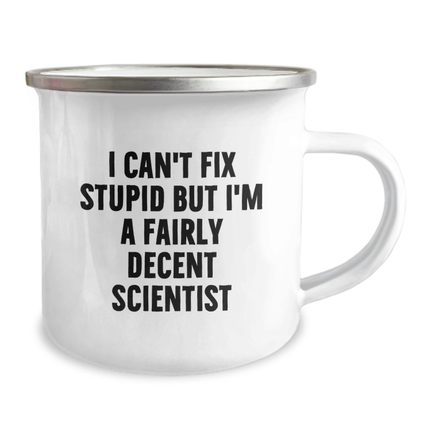 Funny Scientist Gifts for Men, Women, Friends, Coworkers, Family - I Can't Fix Stupid But I'm A Fairly Decent Scientist Camping Mug for Graduation - Image 2