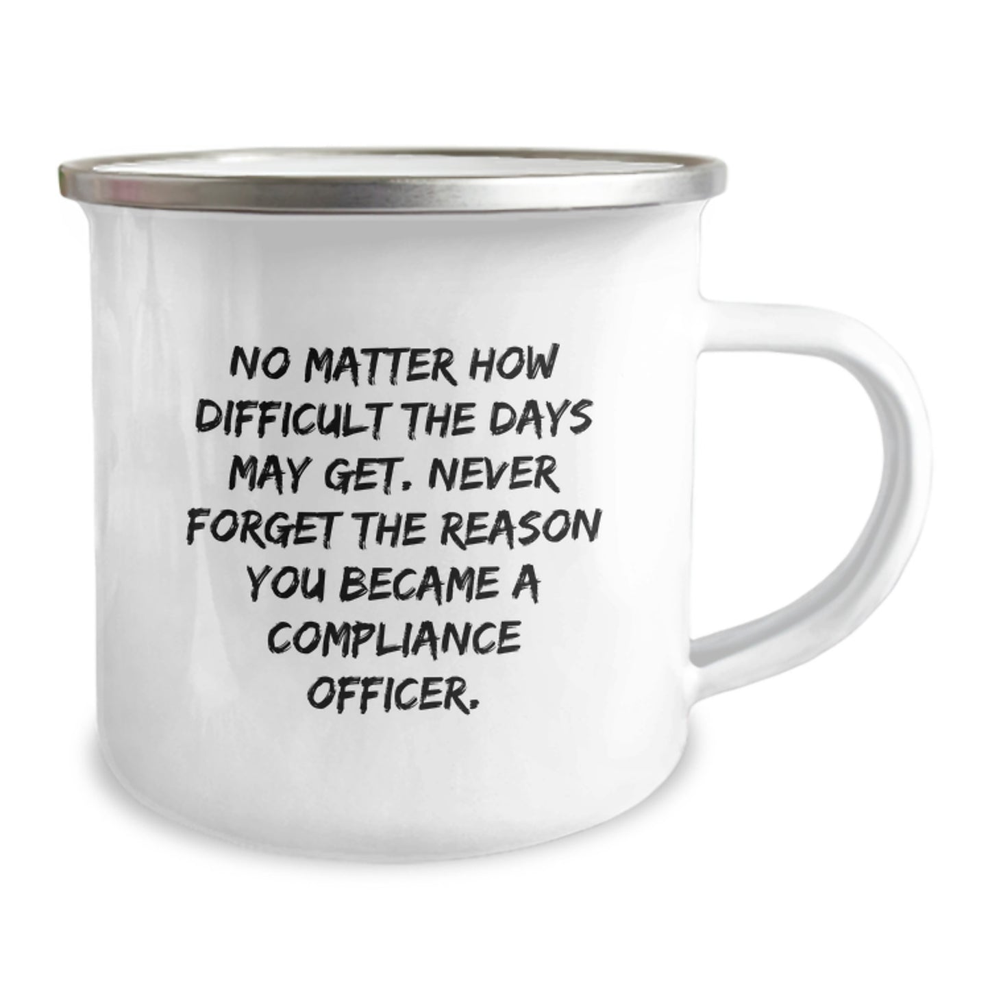 Compliance Officer Funny Camping Mug Gifts from Friends for Graduation, 'No Matter How Difficult The Days May Get...' - Image 2