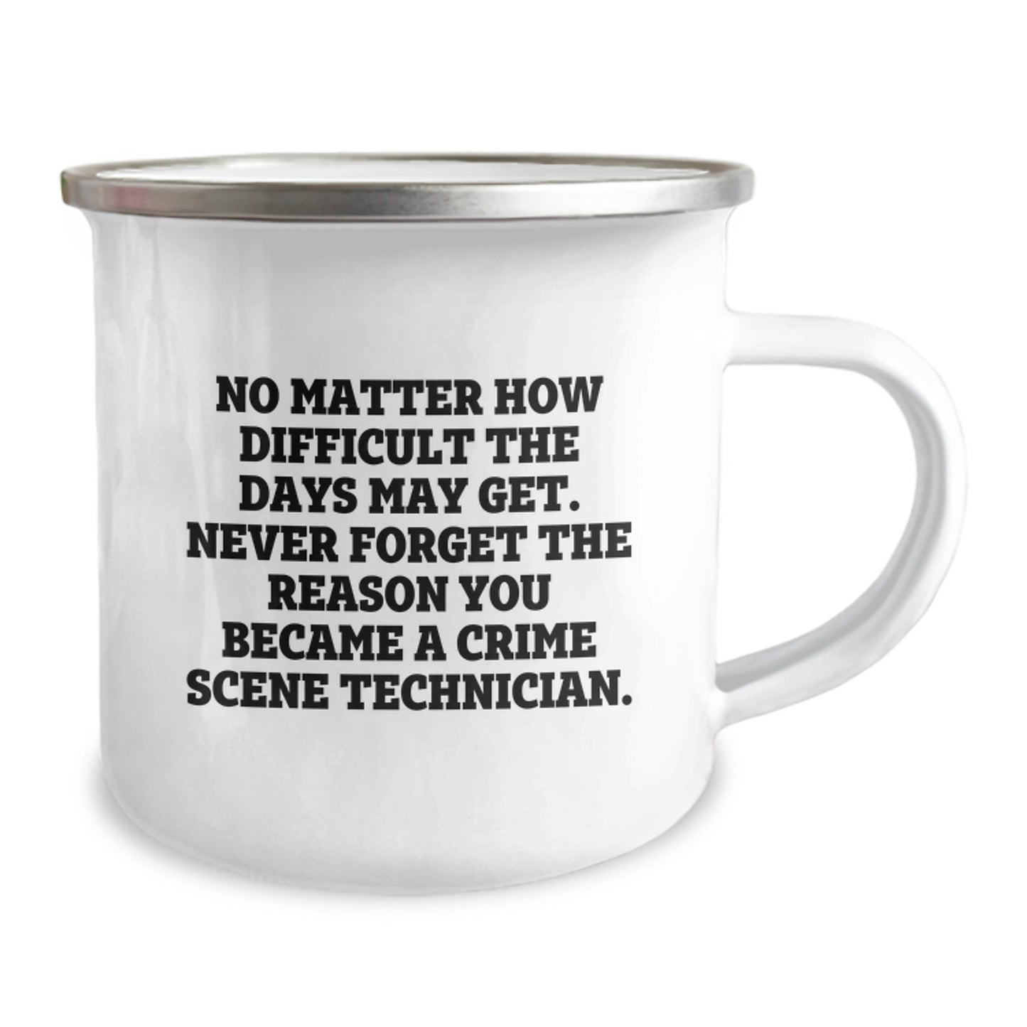 Crime Scene Technician Gifts from Men, Funny Camping Mug for Crime Scene Technician Birthday, 'No Matter How Difficult The Days May Get. Never Forget The Reason You Became A Crime Scene Technician.' - Image 2