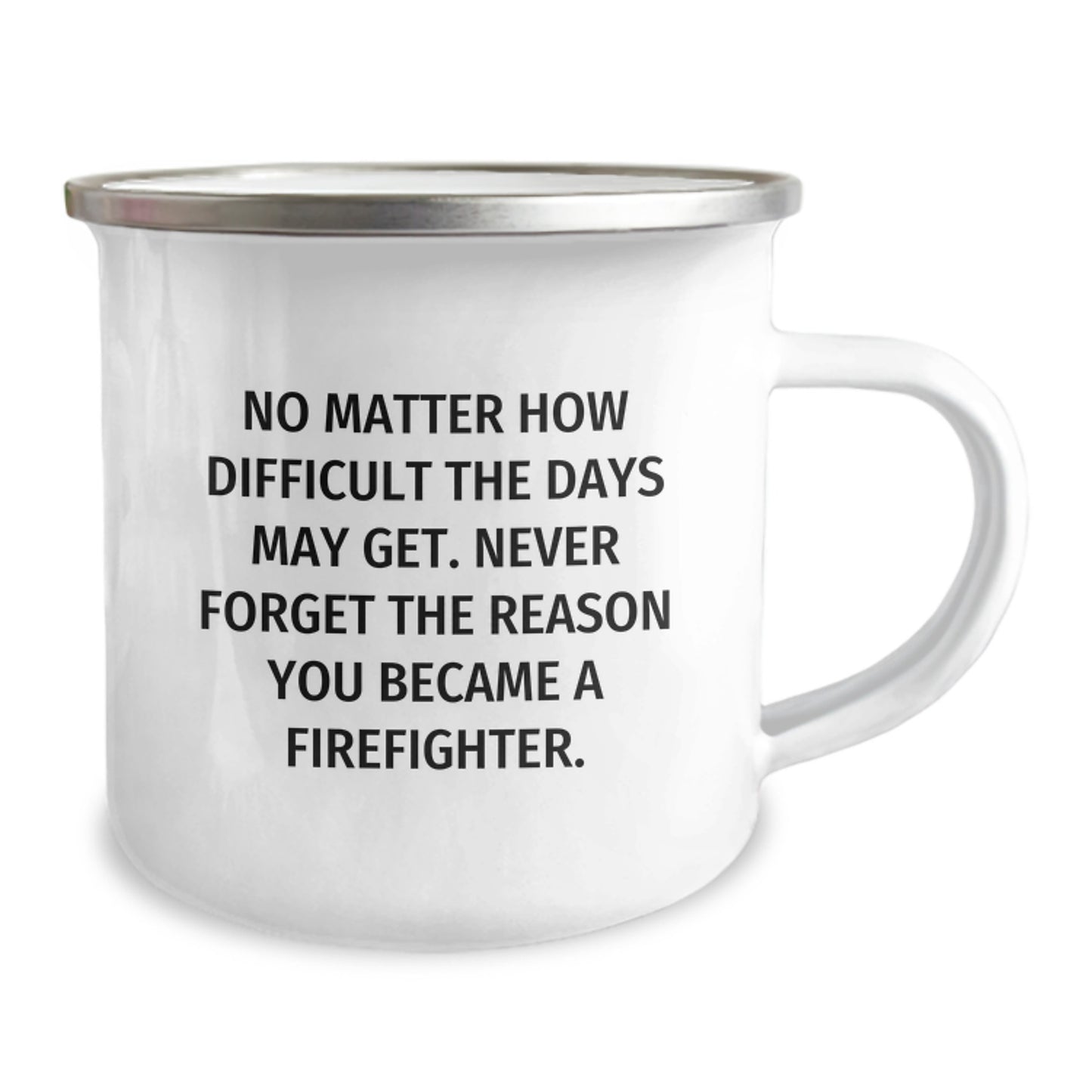 Firefighter Inspired Camping Mug, No Matter How Difficult, Funny Birthday Unique Gifts from Friends for Firefighter Men, 12 Oz Stainless Steel with Enamel Finish - Image 2