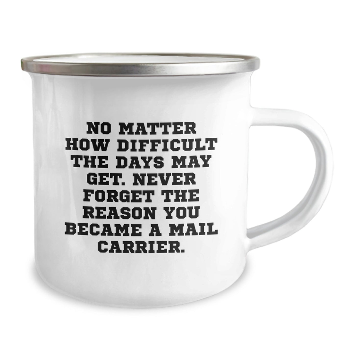 Gifts from Friends and Family - Inspirational Mail Carrier Camping Mug, No Matter How Difficult, Birthday Unique Gifts for Mail Carrier, Men, Women, Friends, Coworkers, Family - Image 2