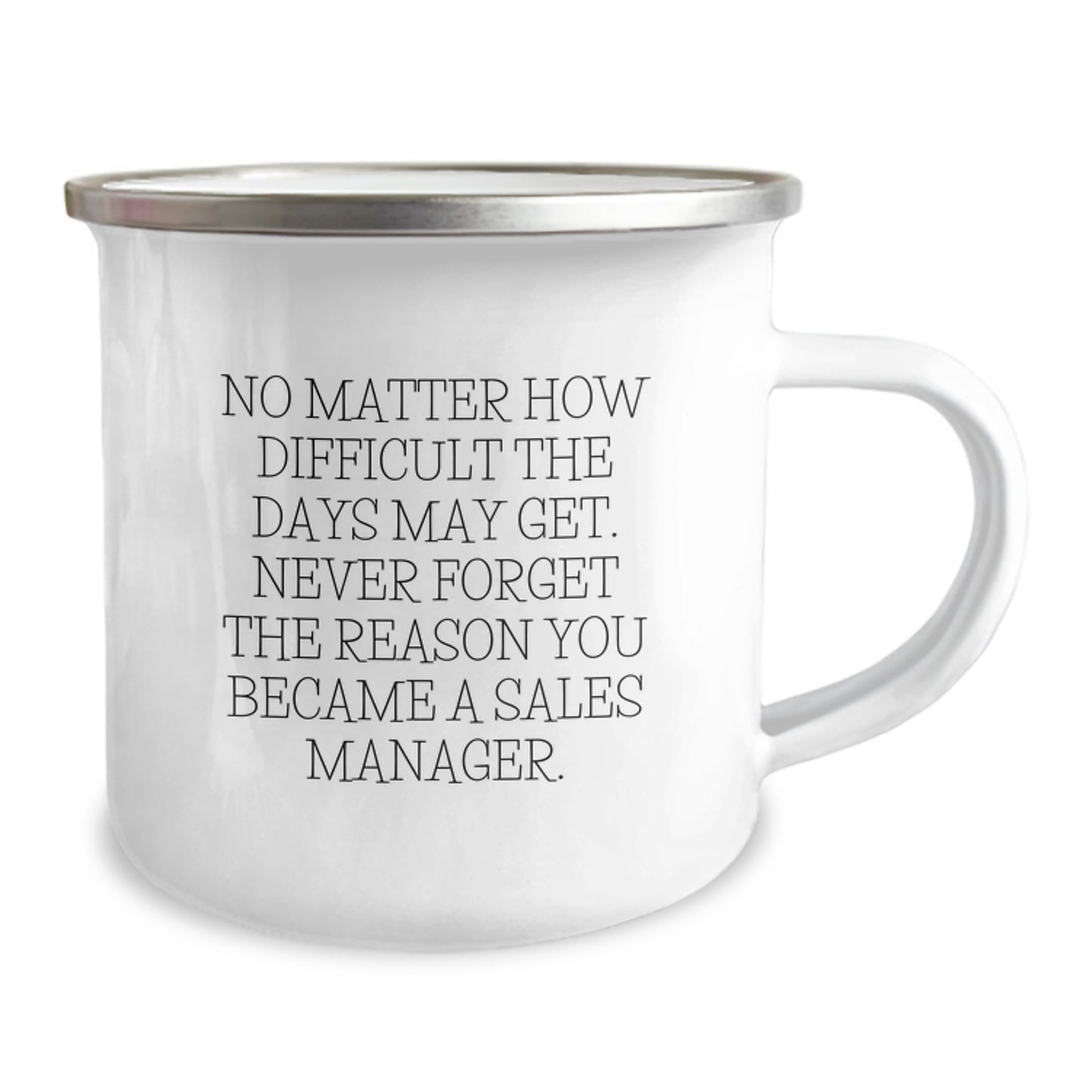 Inspirational Sales Manager Gifts from Friends - 'No Matter How Difficult...' 12 oz Camping Mug for Birthday - Image 2