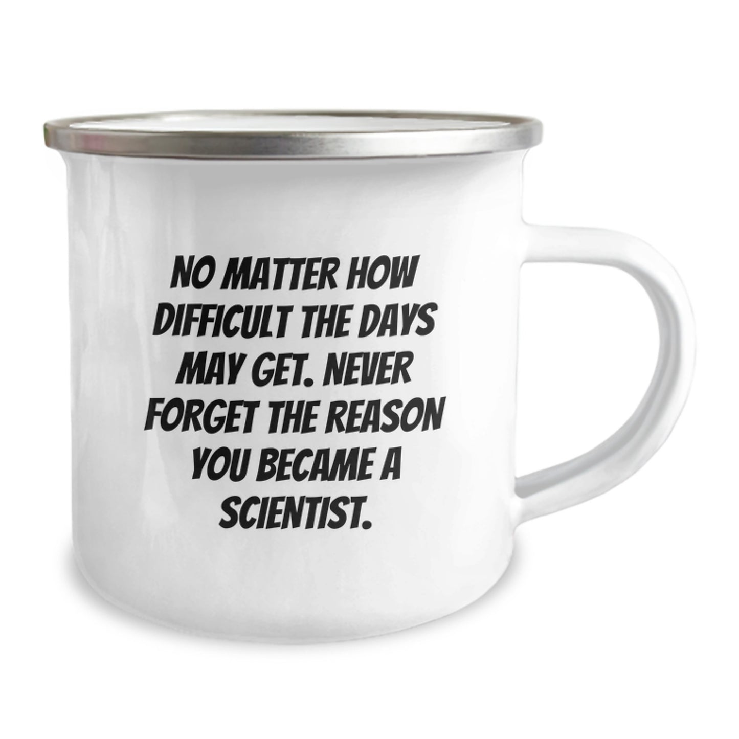 Inspirational Scientist Gifts for Birthday, Funny Camping Mug for Men, Women, Friends, Coworkers - 'No Matter How Difficult The Days May Get. Never Forget The Reason You Became A Scientist.' - Image 2