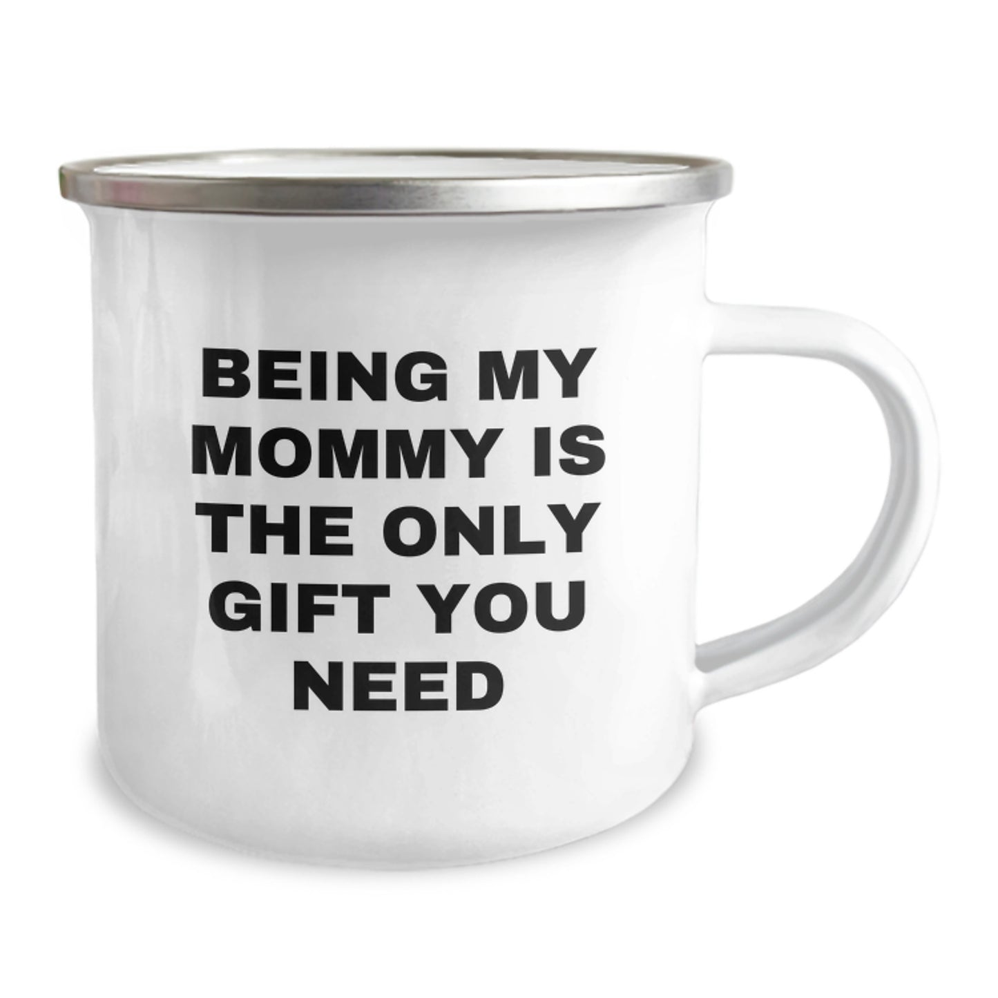 Gifts from Mommy to Mommy - Being My Mommy Is The Only Gift You Need Funny Camping Mug, 12 oz Stainless Steel Enamel Finish, Perfect for Birthday - Image 2