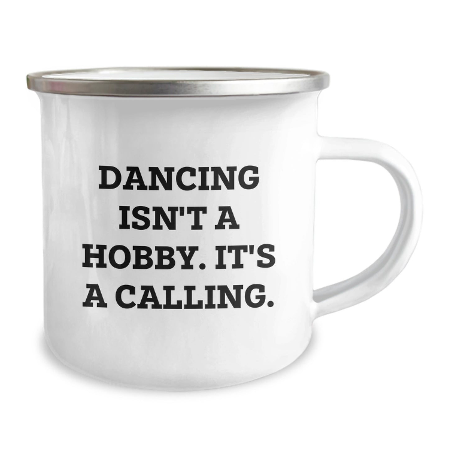 Dancing Isn't A Hobby. It's A Calling., Funny Gifts for Dancing Enthusiasts, Birthday Unique Gifts from Men to Women, Dancing Camping Mug for Friends and Family - Image 2