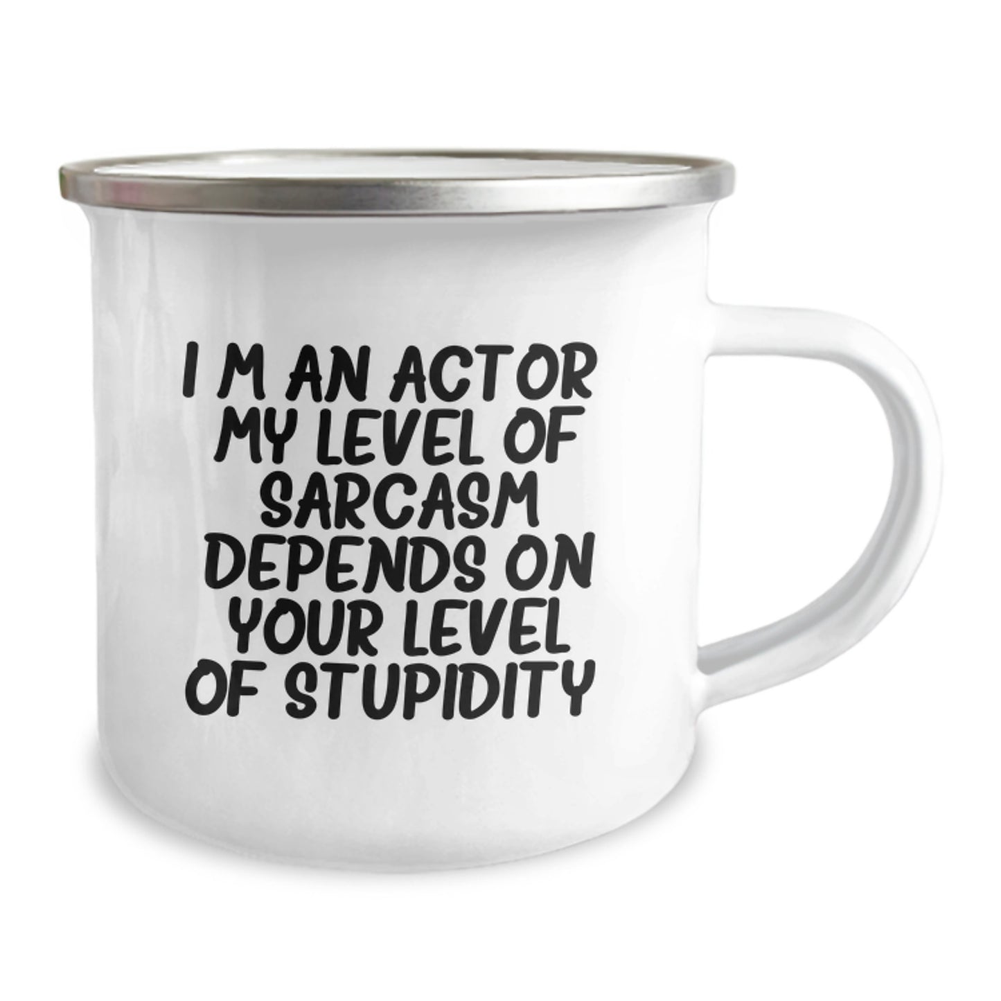 Funny Actor Gifts from Men to Actor Friends on Christmas Unique Camping Mugs - 'I'm An Actor. My Level Of Sarcasm Depends On Your Level Of Stupidity.' - Image 2