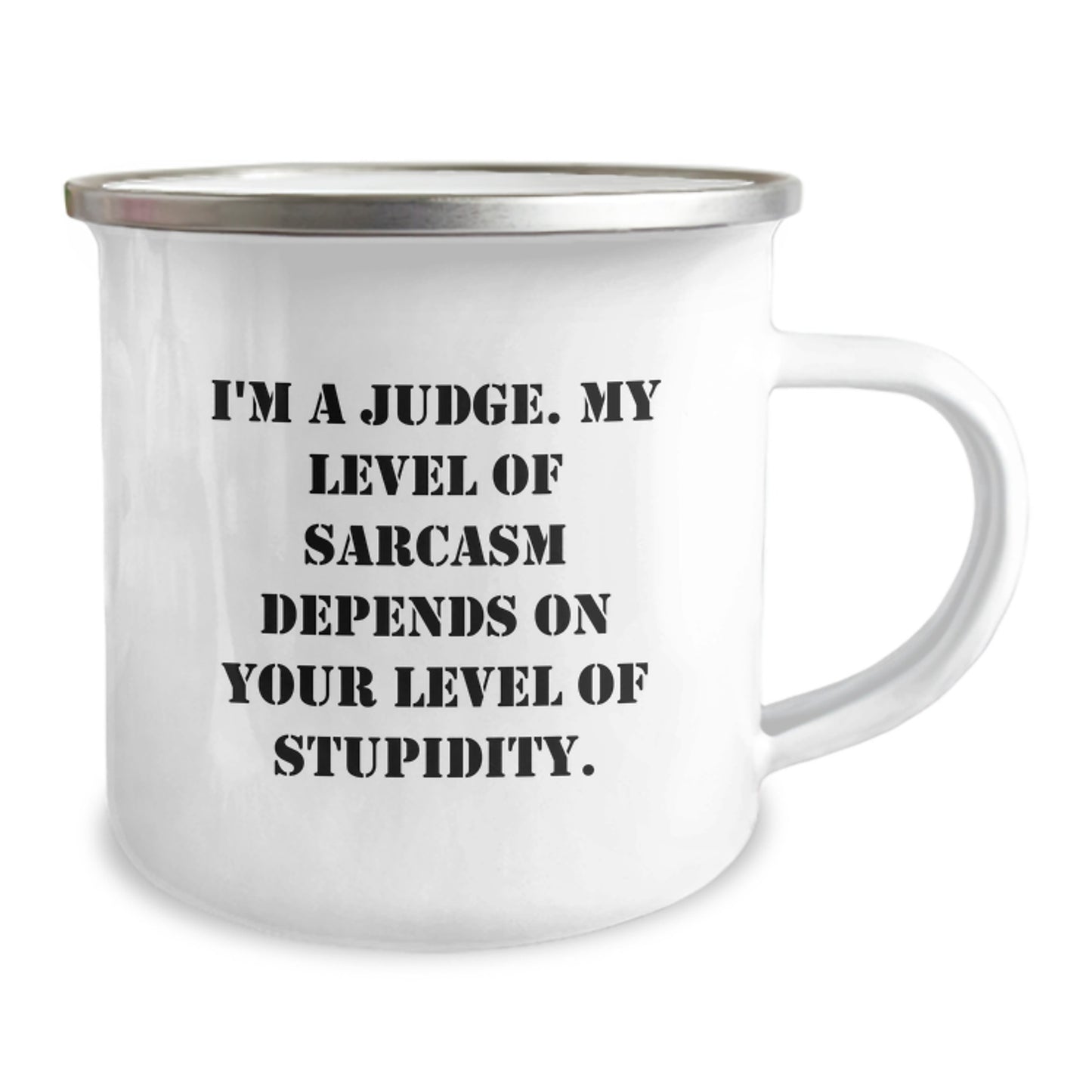 Funny Judge Camping Mug, Gifts from Friends to Judge, Judge Gifts for Birthday, 'I'm A Judge. My Level Of Sarcasm Depends On Your Level Of Stupidity.' - Image 2