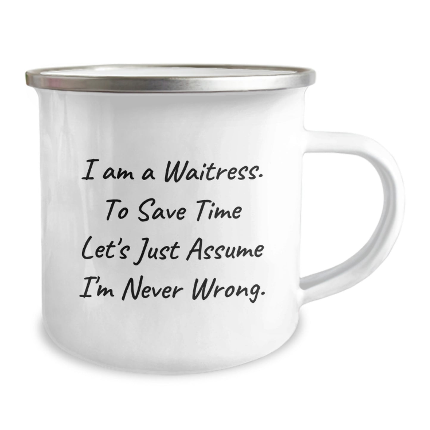 Waitress Gifts from Friends to Waitress, Funny Camping Mug for Graduation, 'I Am A Waitress. To Save Time Let's Just Assume I'm Never Wrong.' - Image 2