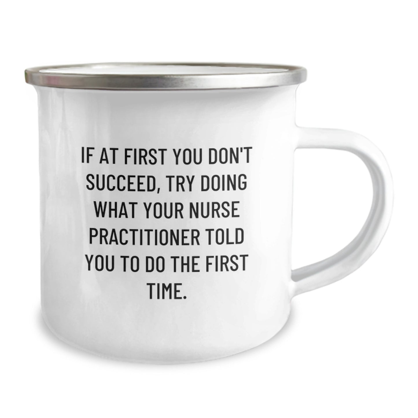Funny Gifts from Family for Nurse Practitioner - If At First You Don't Succeed, Try Doing What Your Nurse Practitioner Told You To Do The First Time. - Birthday Unique Gifts for Nurse Practitioner - Image 2