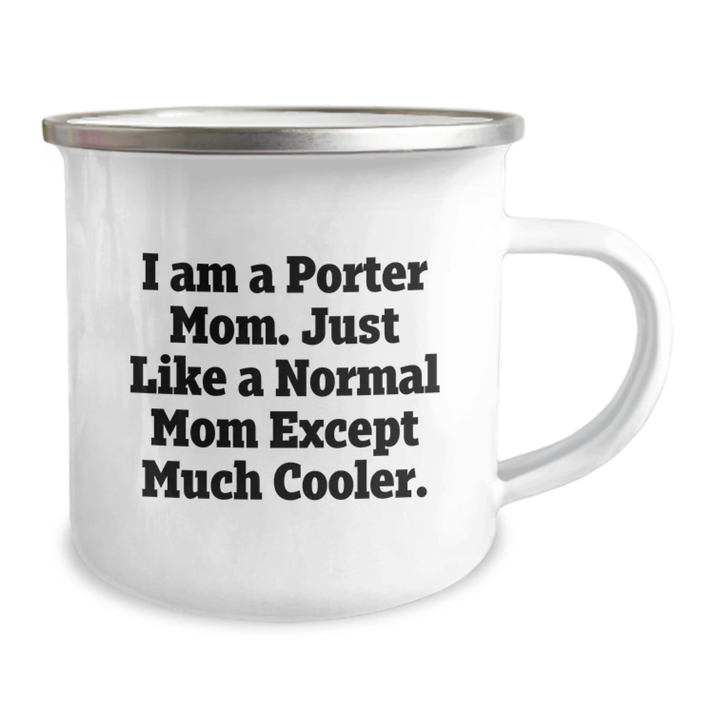 Funny Porter Mom Gifts, Camping Mug for Porter, Birthday Unique Gifts from Friends, Family to Porter, 'I Am A Porter Mom. Just Like A Normal Mom Except Much Cooler.' - Image 2