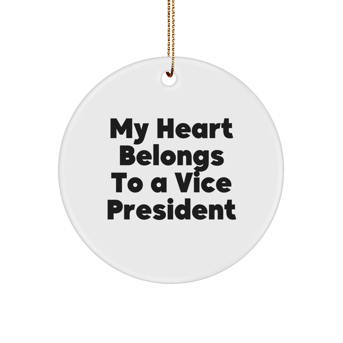 Funny Vice President Gifts - 'My Heart Belongs To A Vice President' Circle Ornament, White, 2.75" Tall, Perfect for Friends, Family, or Coworkers, Christmas Unique Gifts from Men - Image 1
