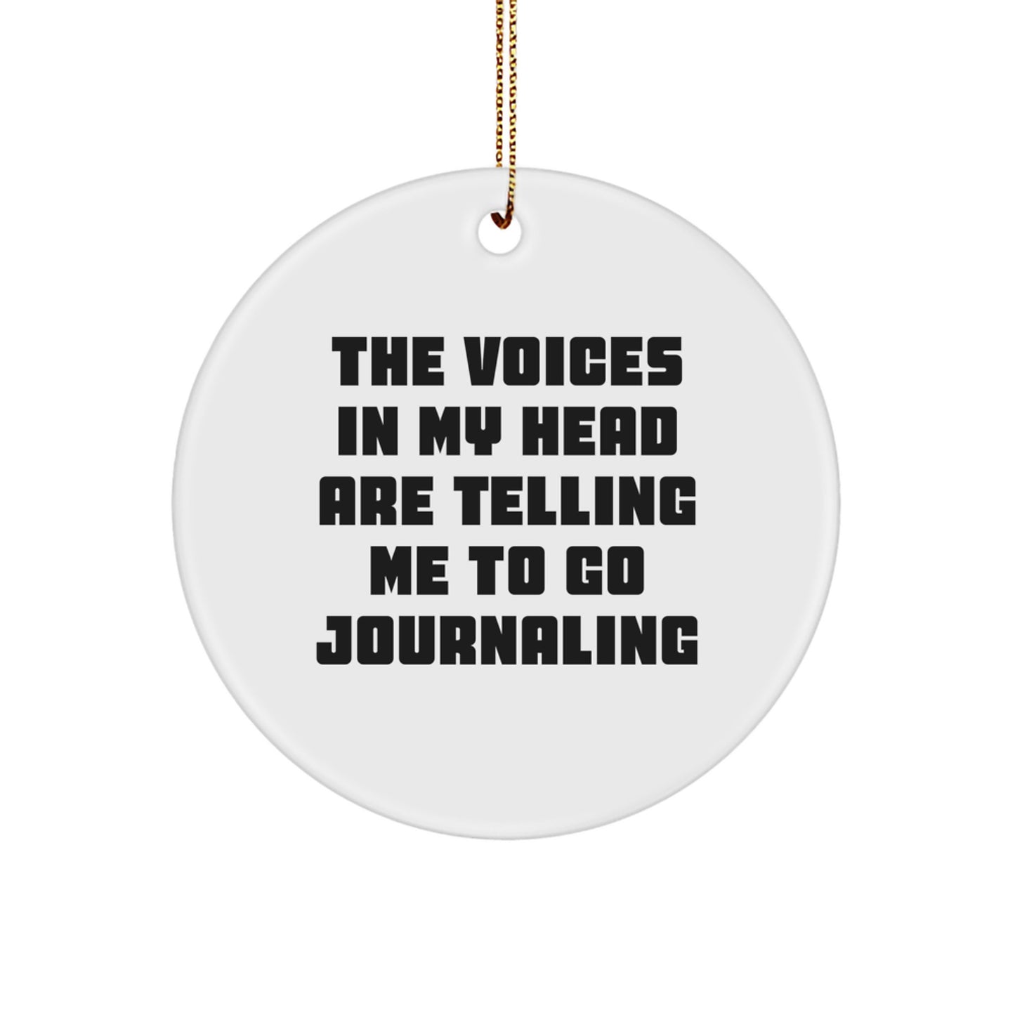 Funny Journaling Gifts from Friends - Circle Ornament with 'The Voices In My Head Are Telling Me To Go Journaling' - Christmas Unique Presents for Journaling Enthusiasts - Image 1