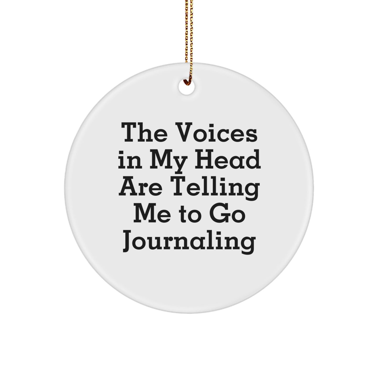 Journaling Gifts: Funny White Circle Ornament for Christmas 'The Voices In My Head Are Telling Me To Go Journaling' - Gifts from Friends and Family - Image 1