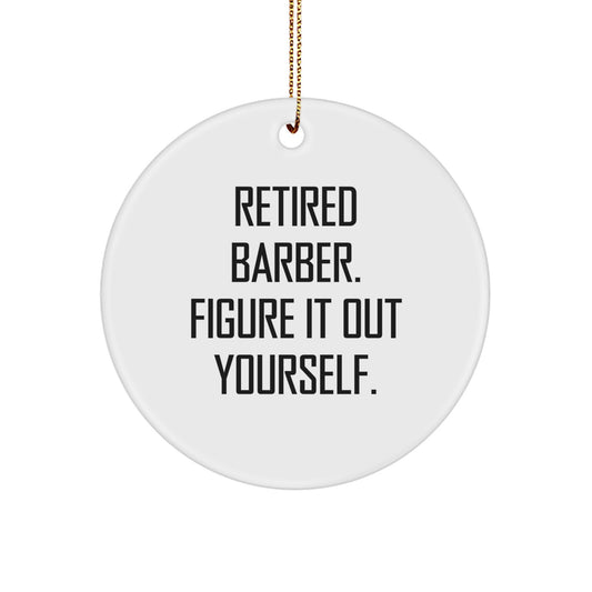 Barber Gifts from Men to Barber, Funny Circle Ornament for Christmas, Retired Barber Quote - Image 1