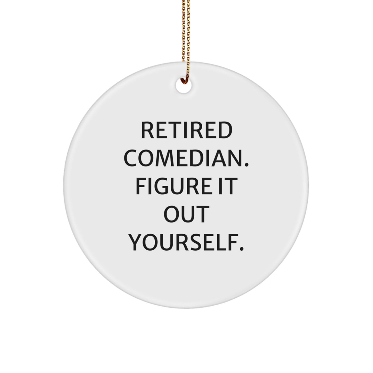 Funny Comedian Gifts for Christmas - Comedian Retirement Quote Circle Ornament from Friends, Coworkers, Family - Image 1