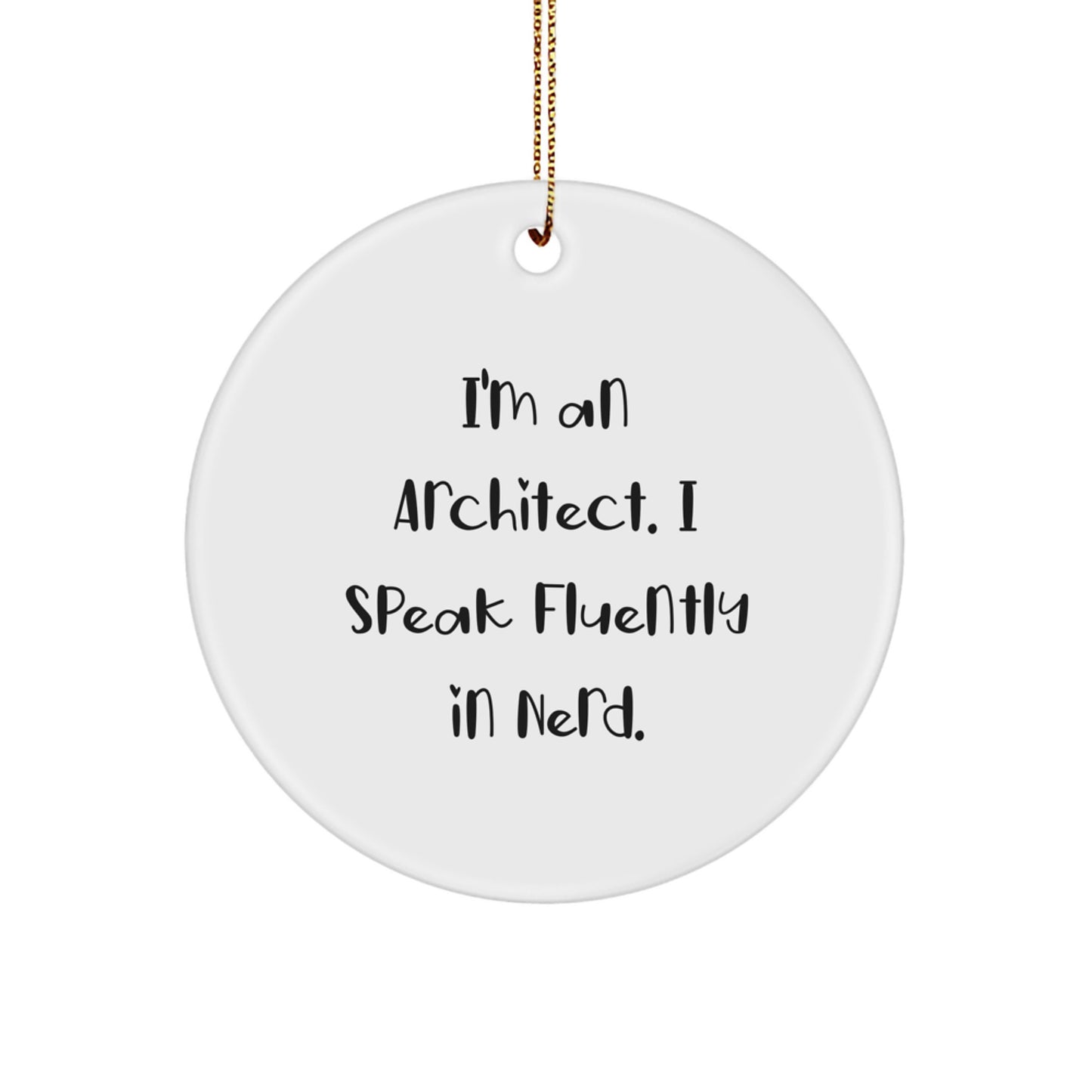 Architect Gifts: Funny Circle Ornament for Men, Gifts from Friends, Inspirational Quote, Durable MDF, Perfect for Home Decor, Christmas Unique Gifts for Him - Image 1