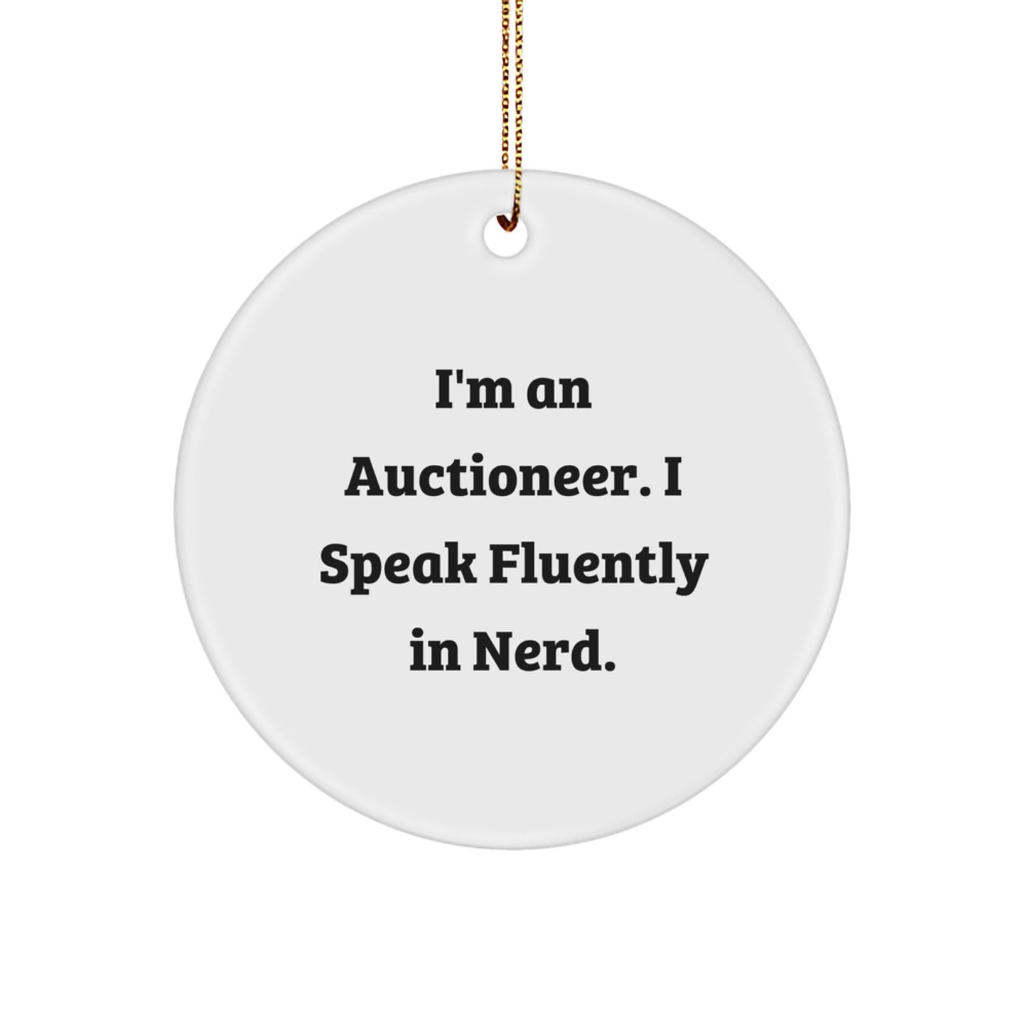 Funny Auctioneer Gifts for Men - I'm An Auctioneer. I Speak Fluently In genius. Circle Ornament, Gifts from Friends and Family for Christmas - Image 1
