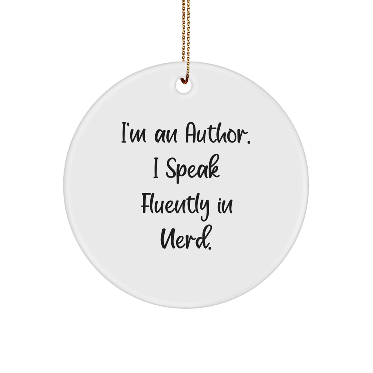 Funny Author Gifts for Him, I'm An Author. I Speak Fluently In genius. Circle Ornament, Gifts from Family for Author, Christmas Unique Gifts - Image 1