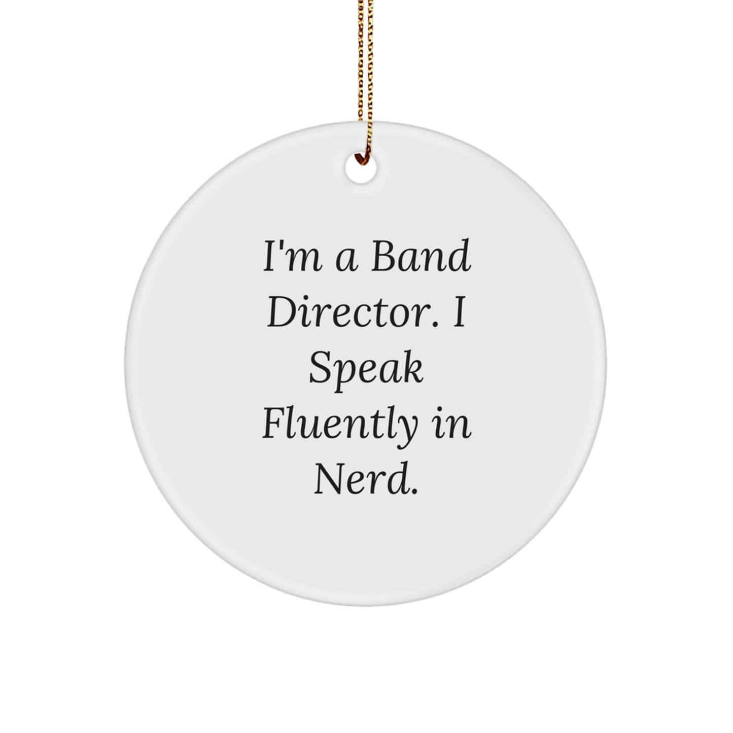 Funny Band Director Gifts, Circle Ornament for Christmas, 'I'm a Band Director. I Speak Fluently in genius.' Quote, Gifts from Friends or Family for Him or Her - Image 1