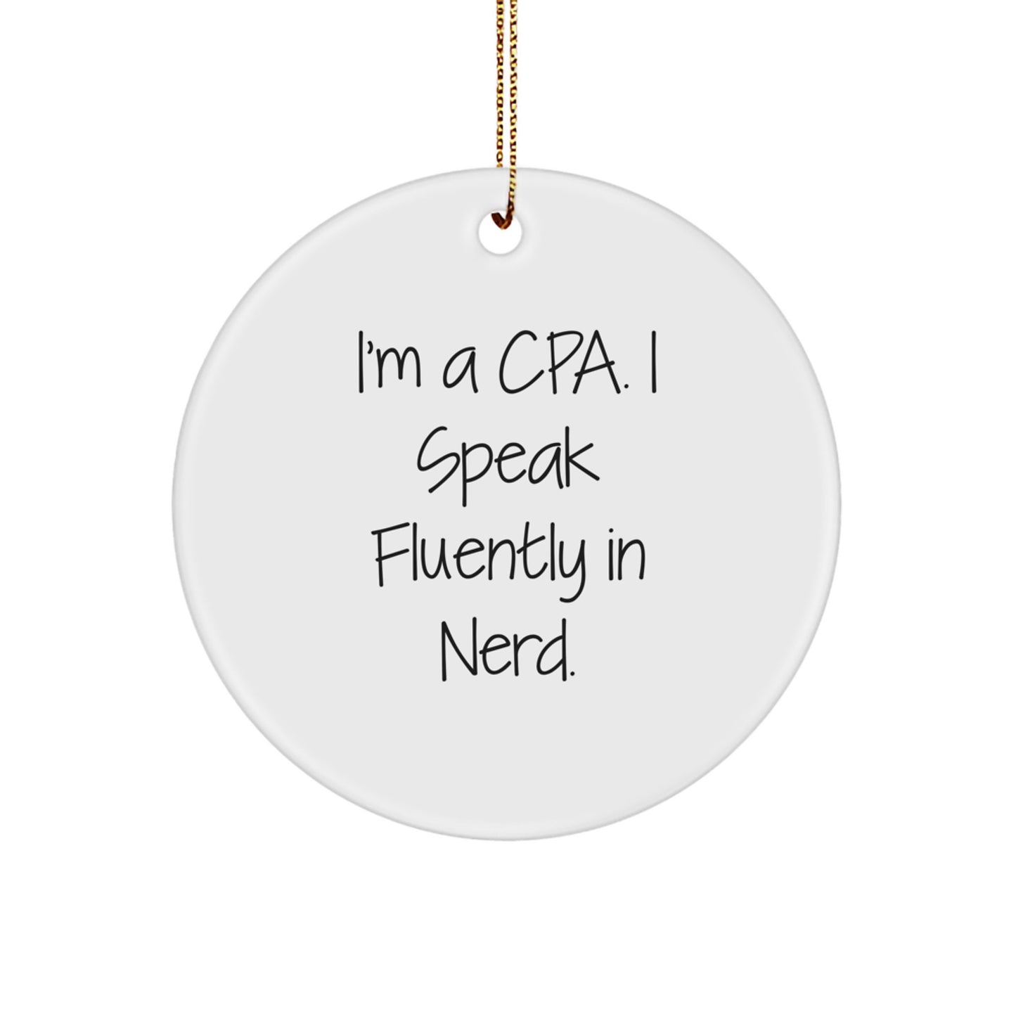 Funny CPA Gifts, 'I'm A Cpa. I Speak Fluently In genius.' Circle Ornament, White Color, Christmas Unique Gifts for Men, Women, Friends from Coworkers, Family - Image 1