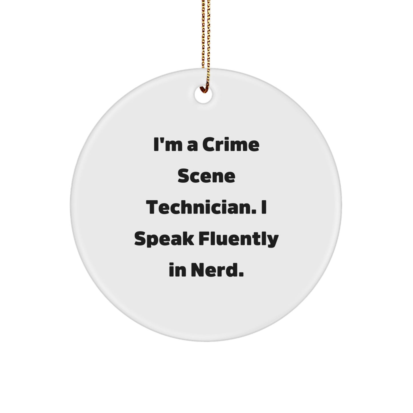 Crime Scene Technician Gifts from Friends, 'I'm A Crime Scene Technician. I Speak Fluently In genius.' Circle Ornament, Christmas Unique Presents for Crime Scene Technician Lovers - Image 1
