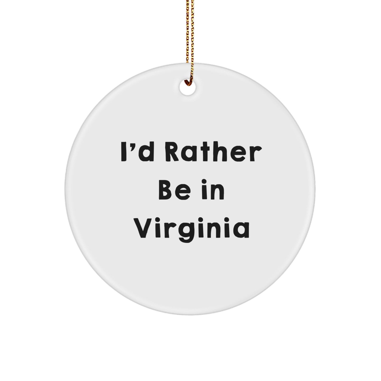 Virginia Circle Ornament Gifts from Friends and Family, 'I'd Rather Be In Virginia' Quote, Christmas Unique Present - Image 1