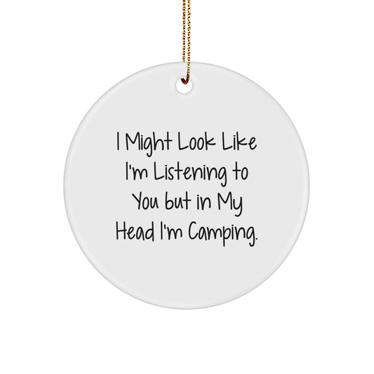 Camping Enthusiasts Gifts from Men for Friends - 'I Might Look Like I'm Listening...' Circle Ornament, White, 2.75" x 0.5 oz, Durable MDF, Sublimation, Christmas - Image 1