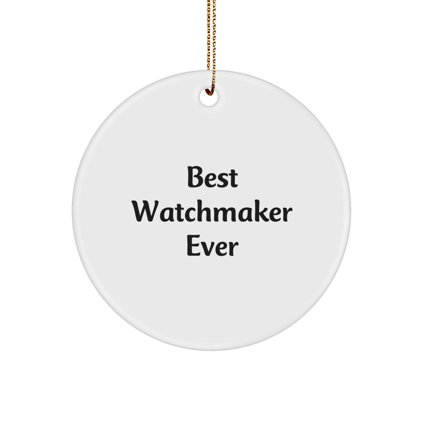 Watchmaker Gifts from Friends - 'Best Watchmaker Ever' Circle Ornament for Christmas - Unique White Circle Shaped Decoration - Image 1