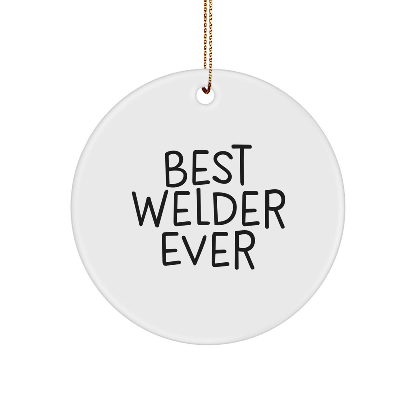 Funny Welder Gifts from Men to Friends - Best Welder Ever Circle Ornament for Christmas - Image 1