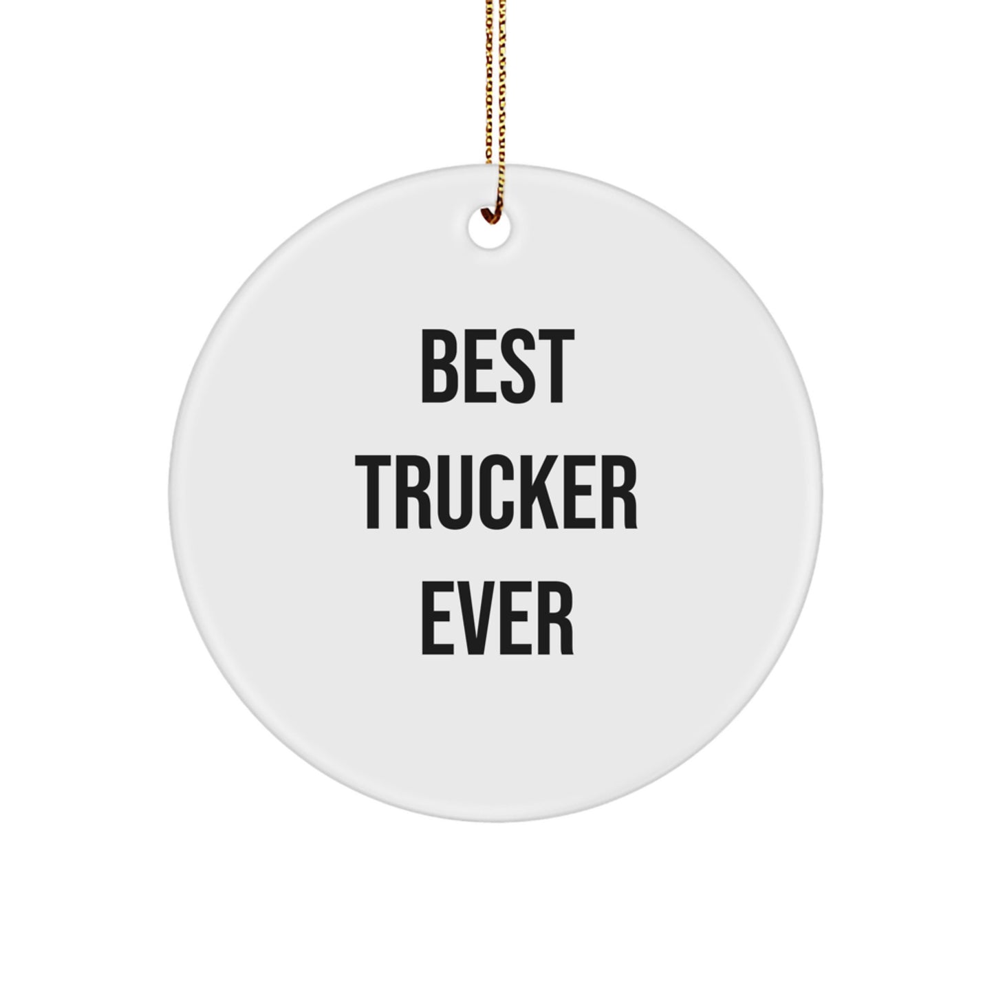 Funny Trucker Gifts from Friends, Best Trucker Ever Circle Ornament for Christmas, 2.75 Inch White Circle Shaped - Image 1