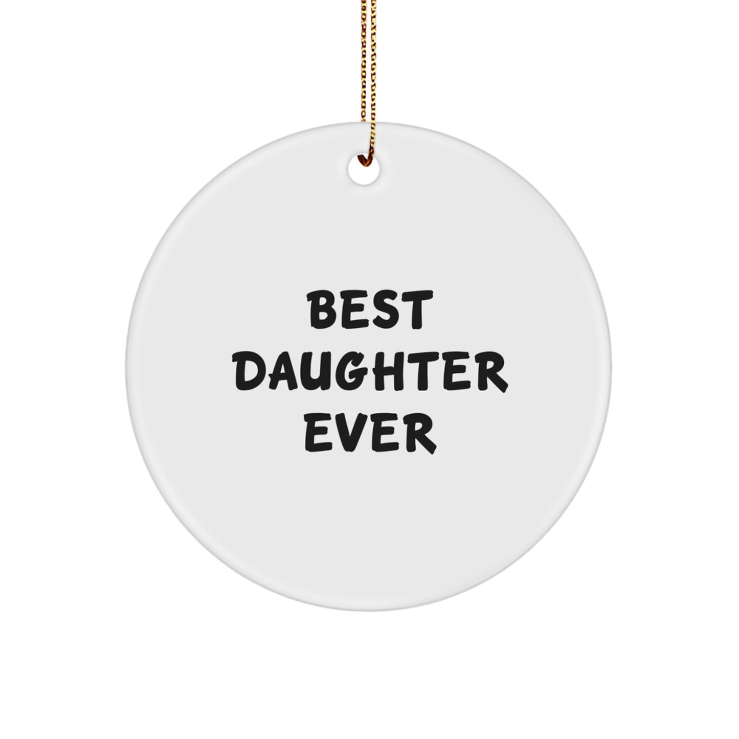 Daughter Gifts from Best Daughter Ever Funny Circle Ornament, Gifts for Daughter Christmas Unique Presents from Mom, Dad, Family - Image 1