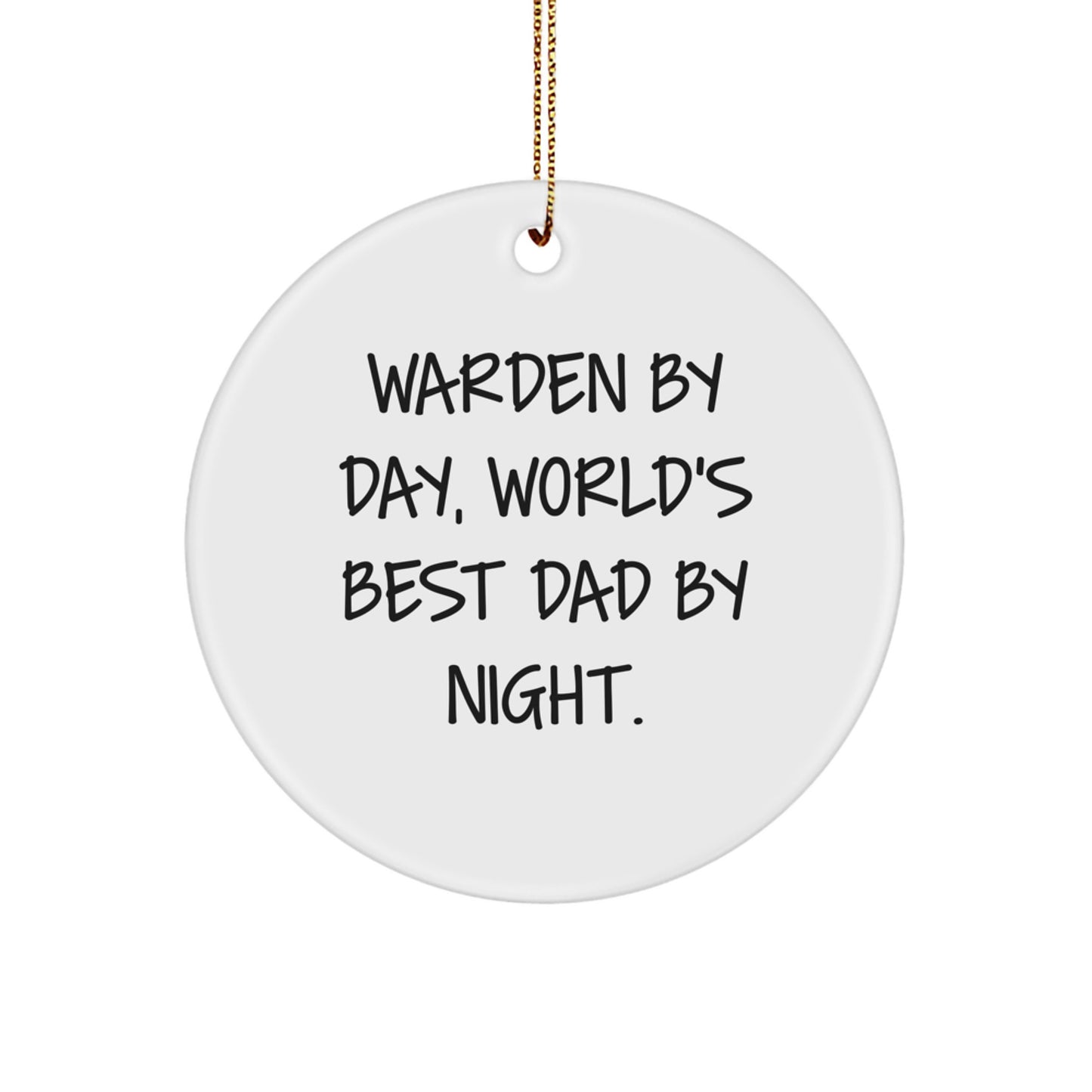 Warden Gifts, Circle Ornament, Funny Quote - Gifts from Men to Warden By Day, World's Best Dad By Night. - Christmas Unique Gifts - Image 1