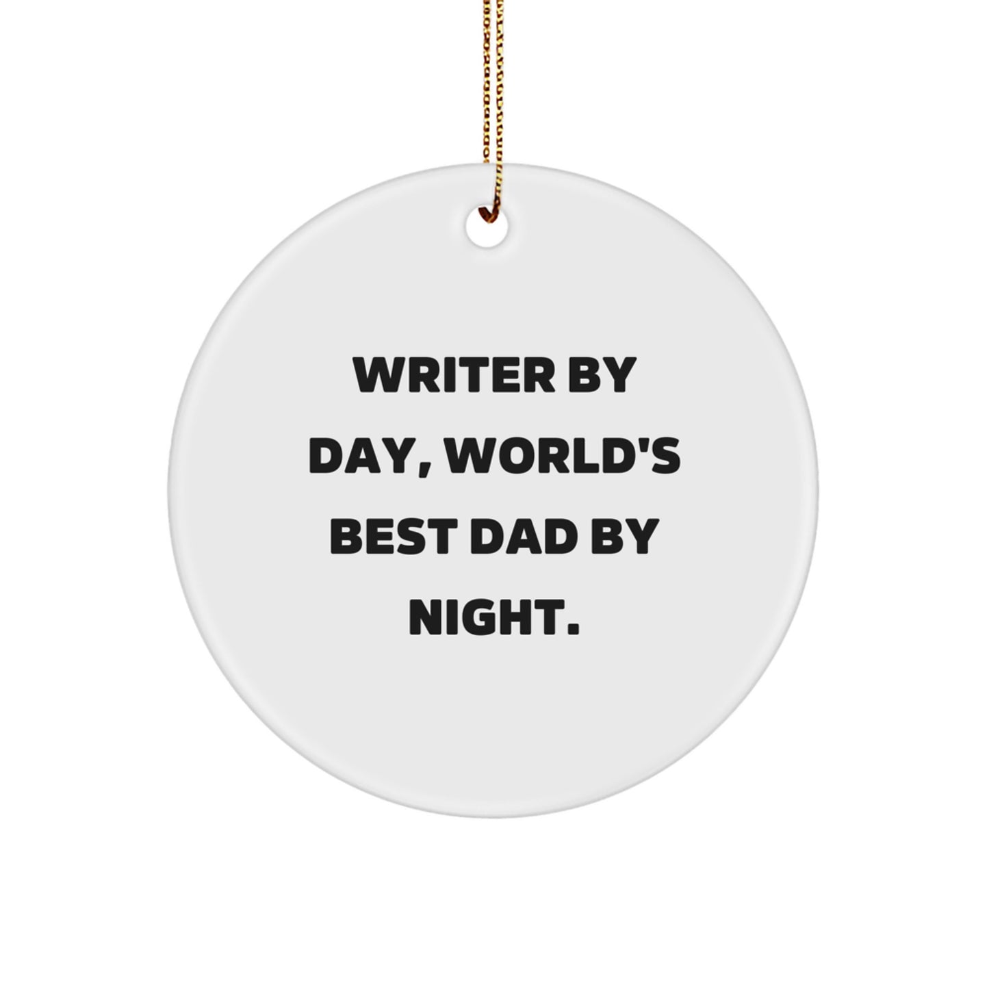 Writer Gifts for Men, World's Best Dad Circle Ornament, Funny Quote by Day and Night, Christmas Unique Presents from Dad to Son - Image 1