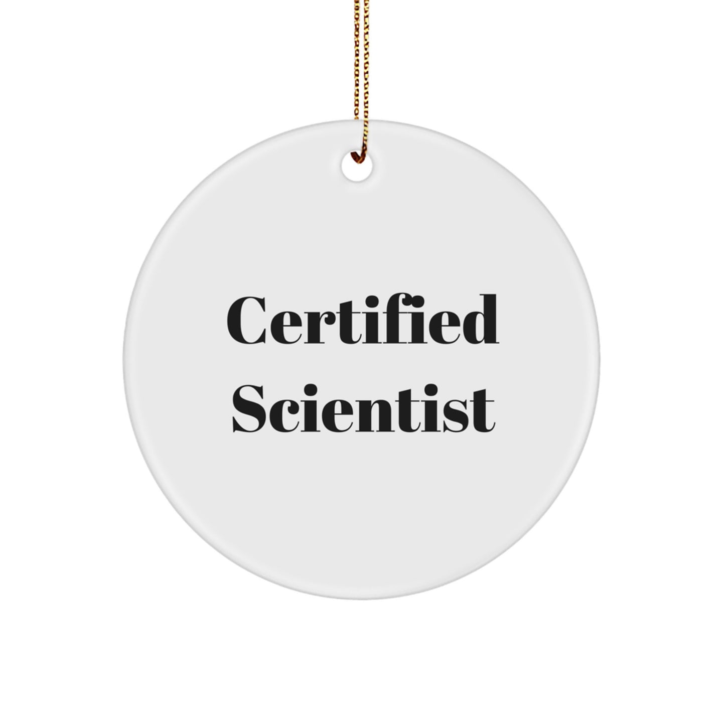 Funny Scientist Gifts for Men, Women, Friends, Coworkers, and Family - Certified Scientist Circle Ornament, White, 2.75" tall, 0.5 oz, Perfect Christmas Unique Gifts from Friends - Image 1