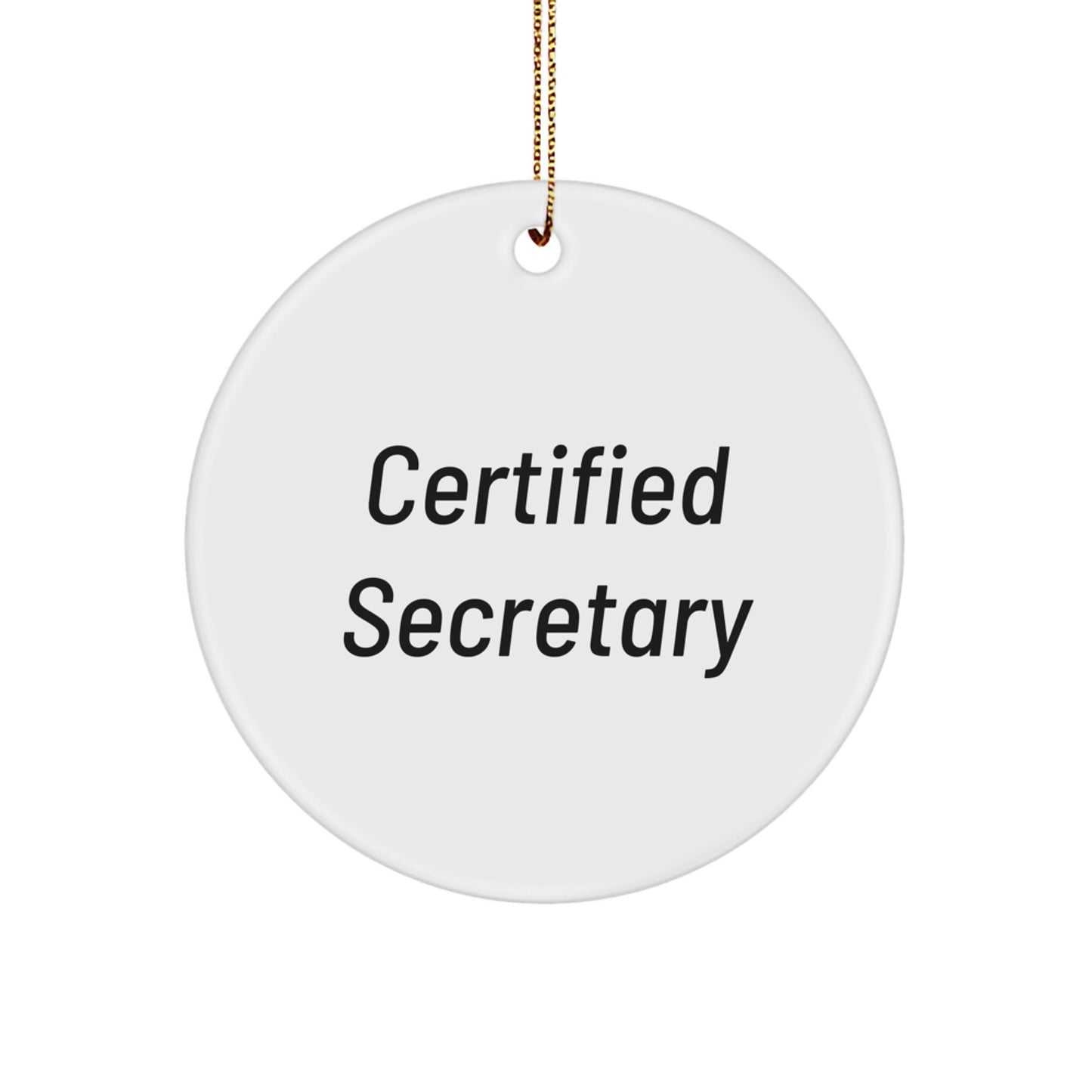 Funny Christmas Unique Gifts for Secretary - 'Certified Secretary' Circle Ornament from Friends, Coworkers, or Family - Image 1