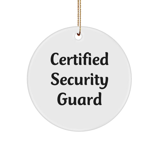 Security Guard Gifts, Certified Security Guard Circle Ornament, Funny Quote, Gifts from Men, Gifts for Security Guard, Christmas Unique Gifts - Image 1
