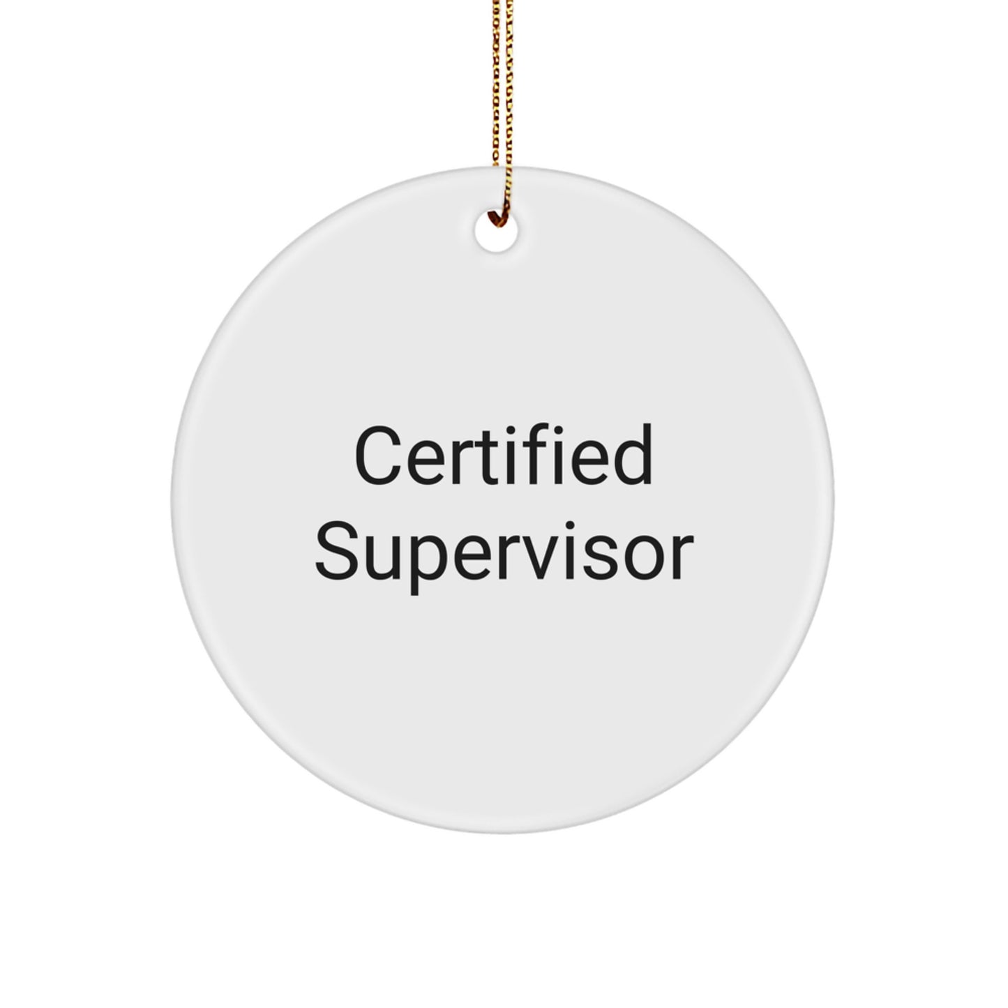 Funny Certified Supervisor Circle Ornament Gifts from Friends for Christmas, Supervisor Gifts, Funny Quote, Circle Ornament, Gifts for Supervisor, Christmas Unique Gifts - Image 1