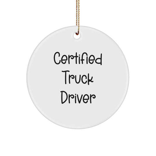 Certified Truck Driver Funny Circle Ornament Gifts for Truckers from Friends, Unique Christmas Unique Gifts for Men - Image 1
