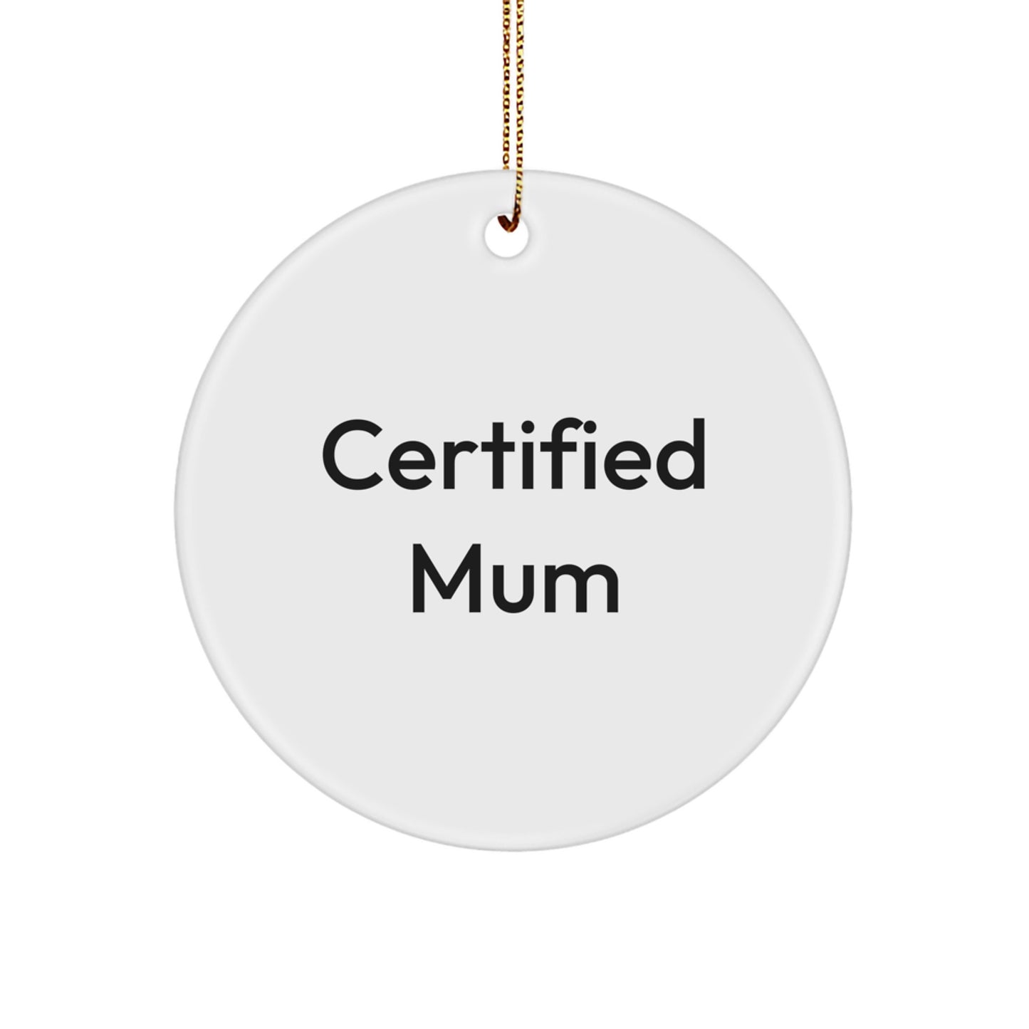 Certified Mum Funny Quotes Circle Ornament, Gifts from Family, for Mum, White Color, 2.75" Tall, Christmas Unique Presents, 'Mum Life is Crazy Funny' - Image 1