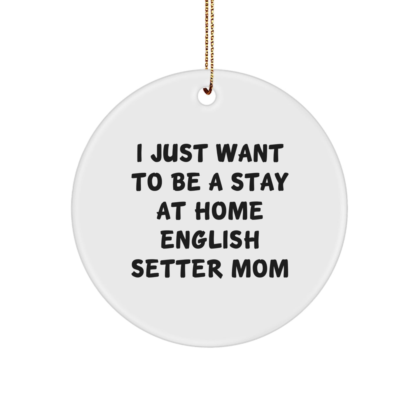 English Setter Dog Mom's Delight, Funny Quote Circle Ornament, Gifts from Friends to English Setter Dog Lovers, Christmas Unique Gifts - Image 1