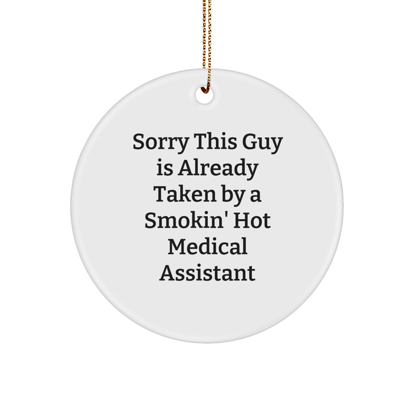 Funny Medical Assistant Gifts from Friends for Medical Assistants, Circle Ornament, Sorry This Guy Is Already Taken Quote, Christmas Unique Gifts - Image 1