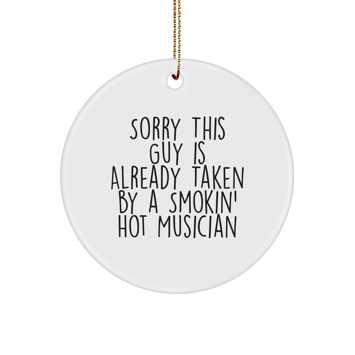 Musician Circle Ornament Gifts from Friends for Sorry This Guy Is Already Taken By A Smokin' Hot Musician Christmas - Image 1