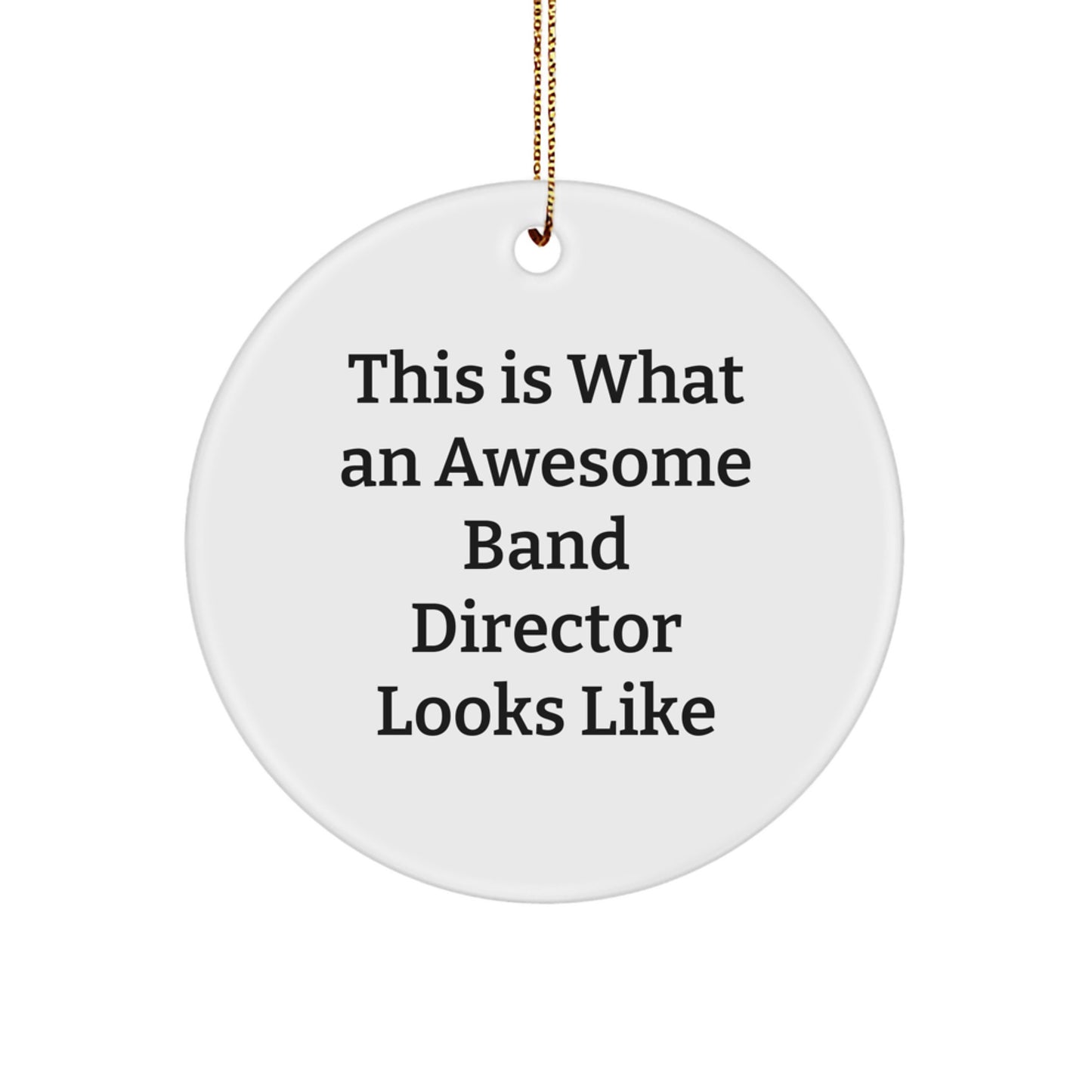 Inspirational Band Director Gifts from Friends - Circle Ornament with Funny Quote - 'This Is What An Awesome Band Director Looks Like' - Christmas Unique Gifts for Family - Image 1