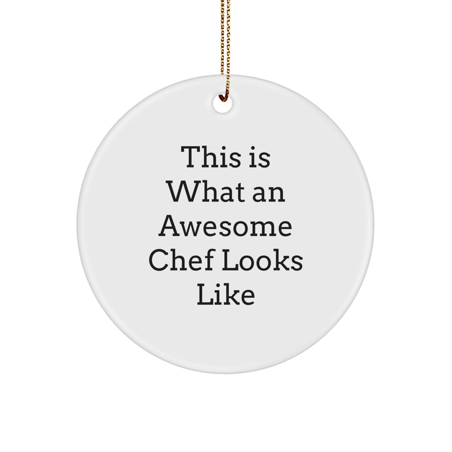 Gifts from Friends for Awesome Chefs - 'This Is What An Awesome Chef Looks Like' Circle Ornament for Men, Women, Family, and Coworkers - Christmas Unique Gifts - Image 1