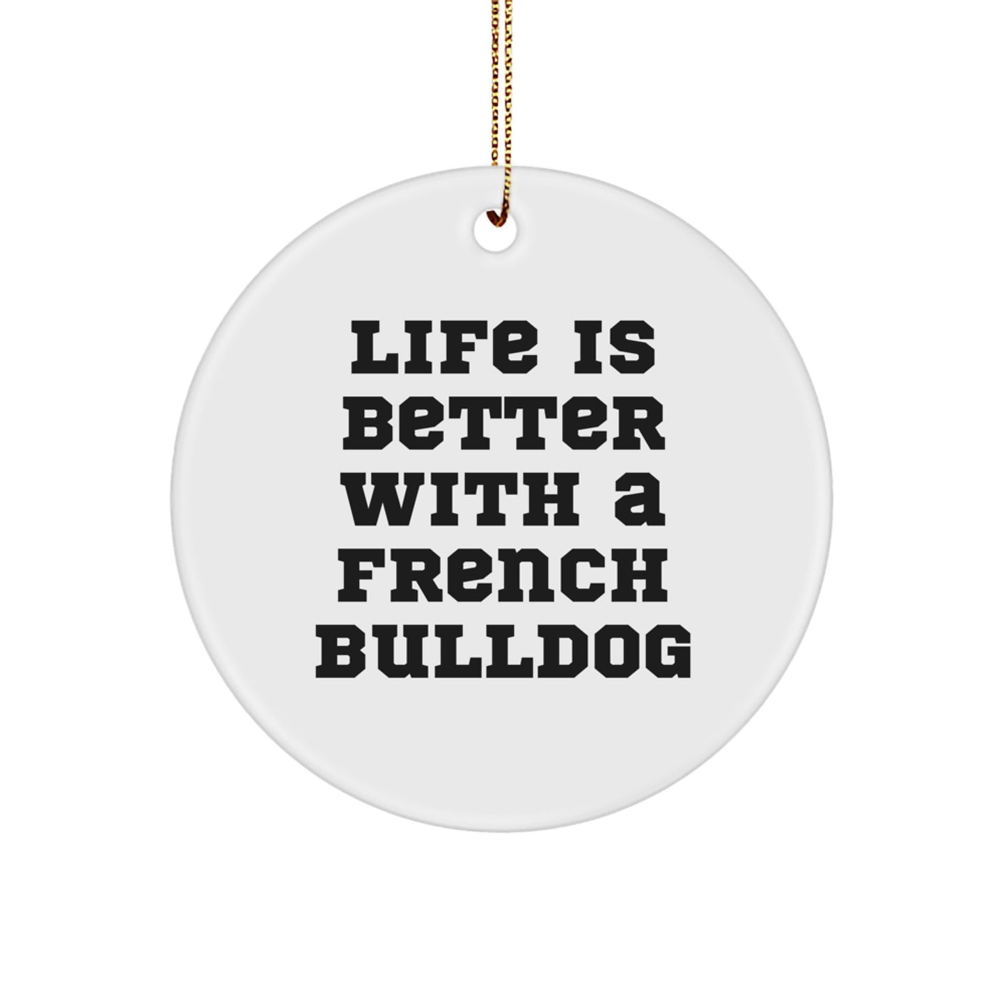 French Bulldog Circle Ornament, Funny Quote Gifts from Family for French Bulldog Lovers, Christmas Unique Gifts - Image 1