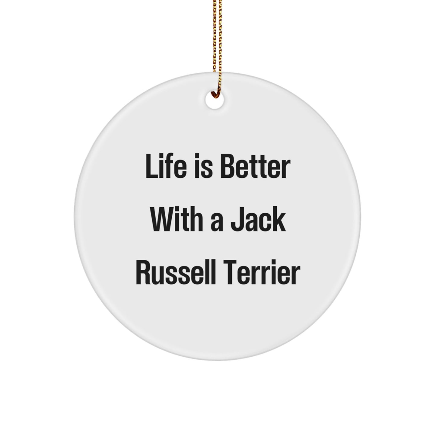 Funny Jack Russell Terrier Dog Gifts from Friends for Men, Women, Family - Life Is Better With A Jack Russell Terrier, Christmas Unique Circle Ornament, Quote Home Decor - Image 1