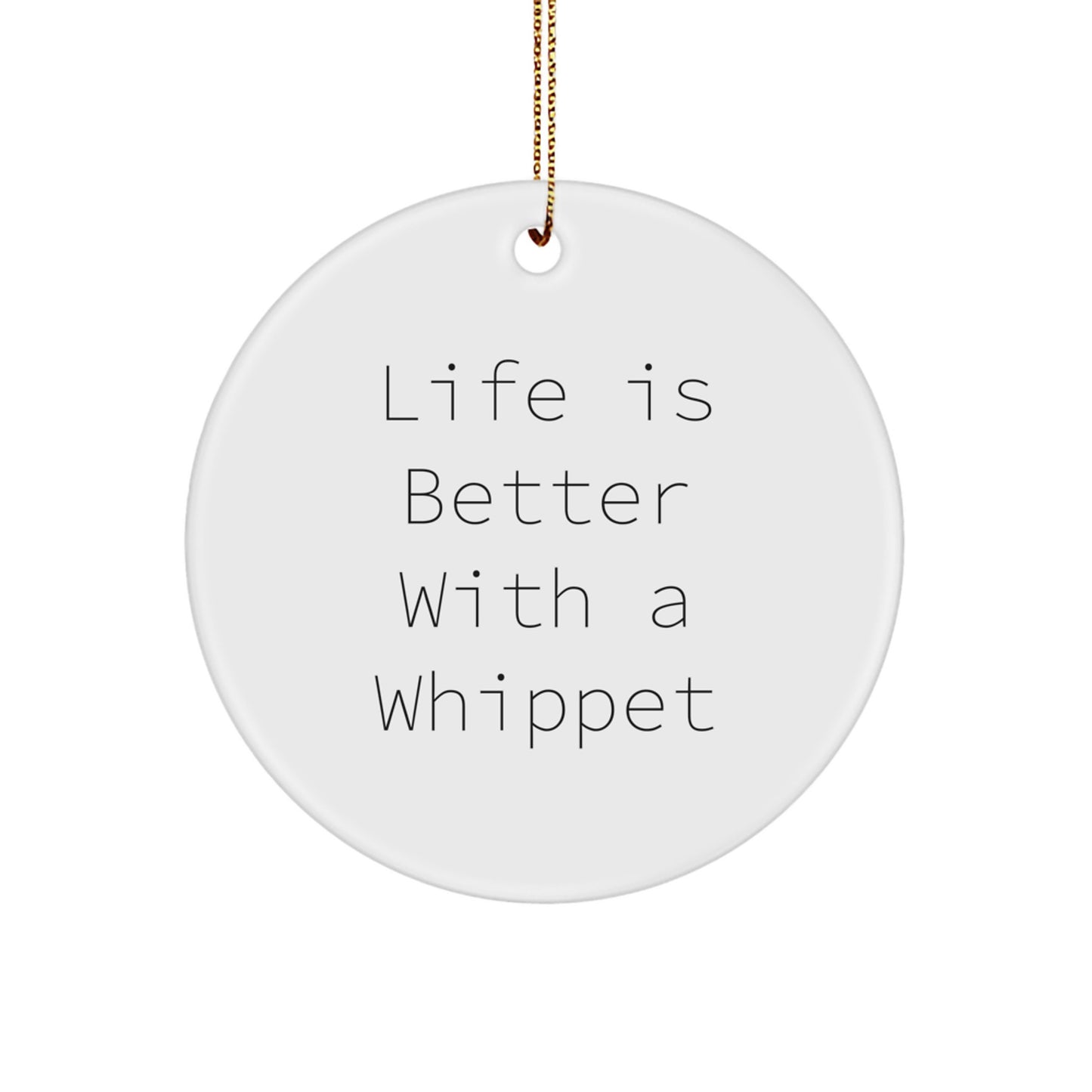 Whippet Dog Lovers Gifts from Friends to Family - Life Is Better With A Whippet Circle Ornament for Christmas - Image 1