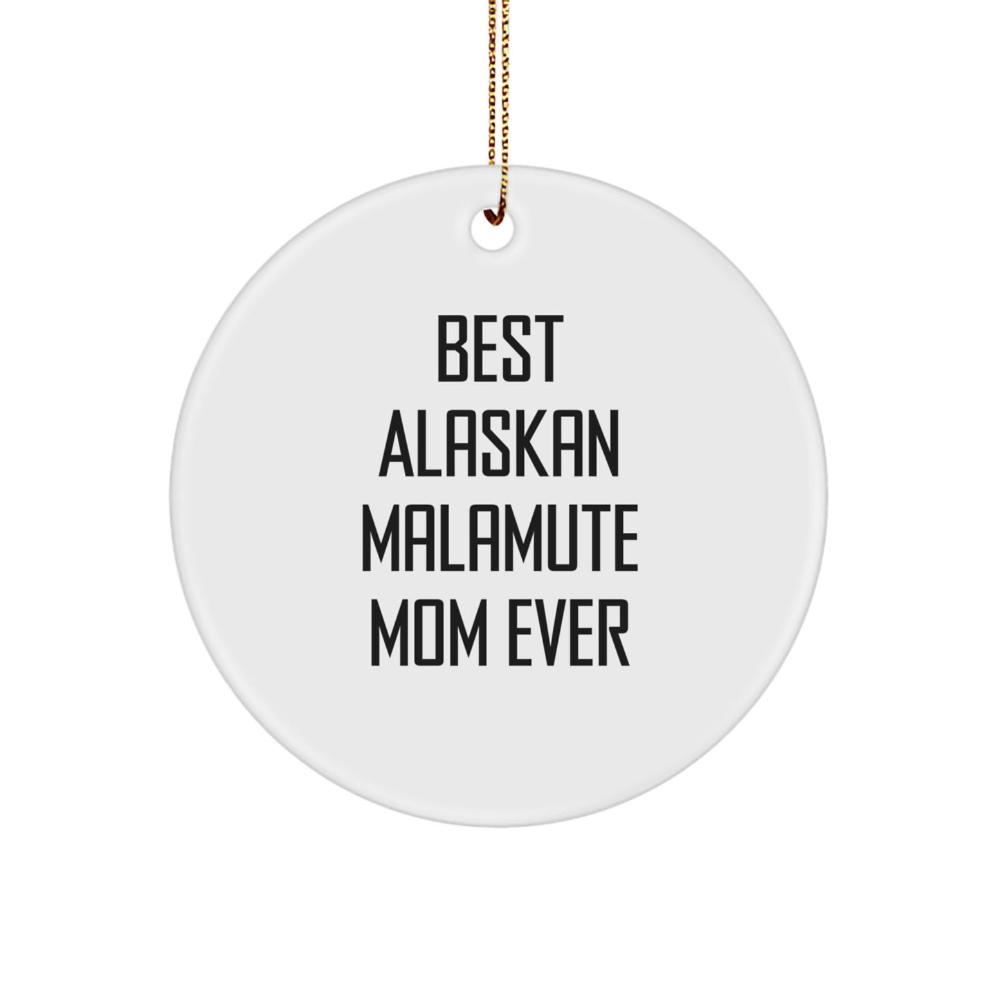Alaskan Malamute Dog Circle Ornament, Funny Quote 'Best Alaskan Malamute Mom Ever', Gifts from Mom to Family, Christmas Unique Gifts - Image 1
